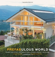 Prefabulous World: Energy-Efficient and Sustainable Homes Around the Globe Hardcover. (Prefabulous World: Energy-Efficient and Sustainable Homes Around the Globe Hardcover.)