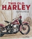 This Old Harley: The Ultimate Tribute to the World's Greatest Motorcycle (Paperback).